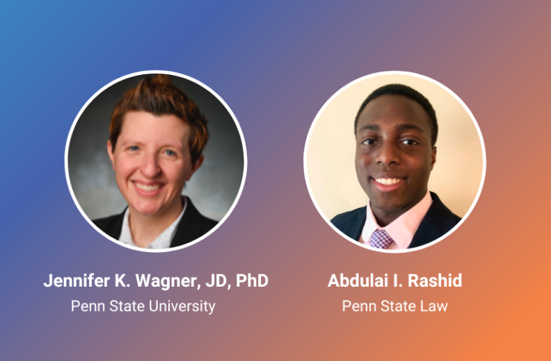 Headshots of Jennifer K. Wagner, J.D., Ph.D., Penn State University and Abdulai I. Rashid, Penn State Law