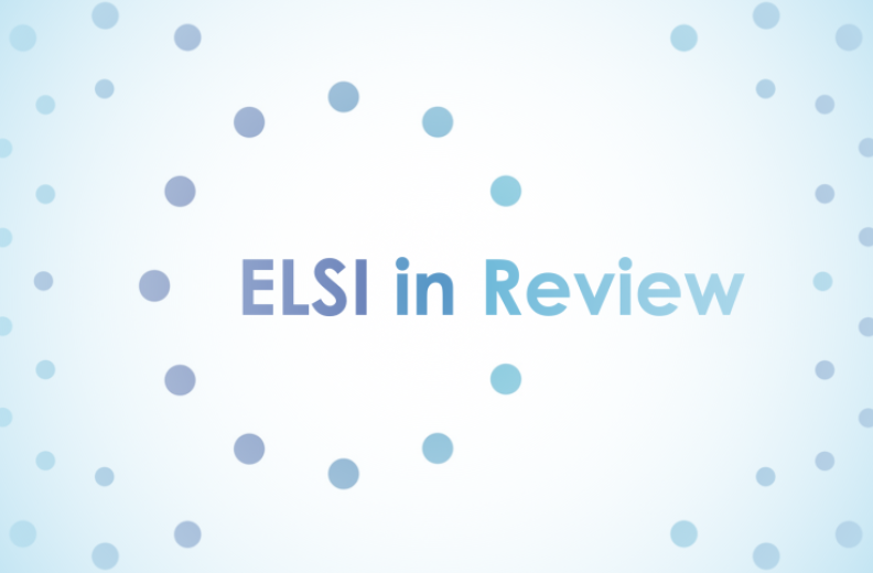ELSI in Review